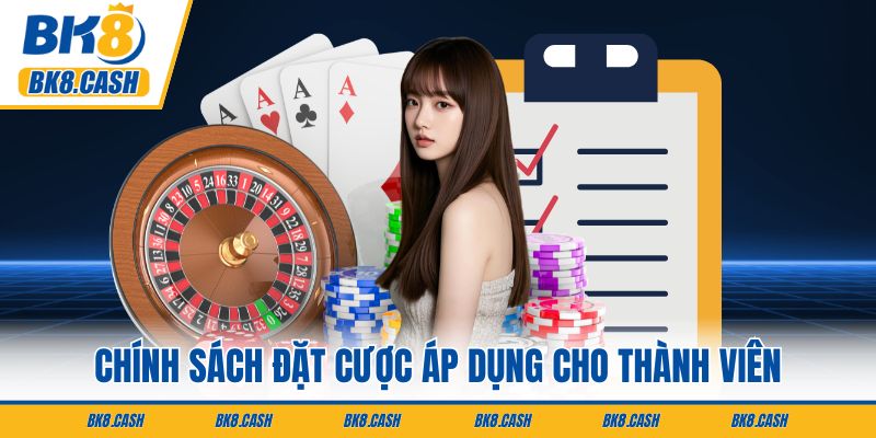 Chính sách đặt cược áp dụng cho thành viên