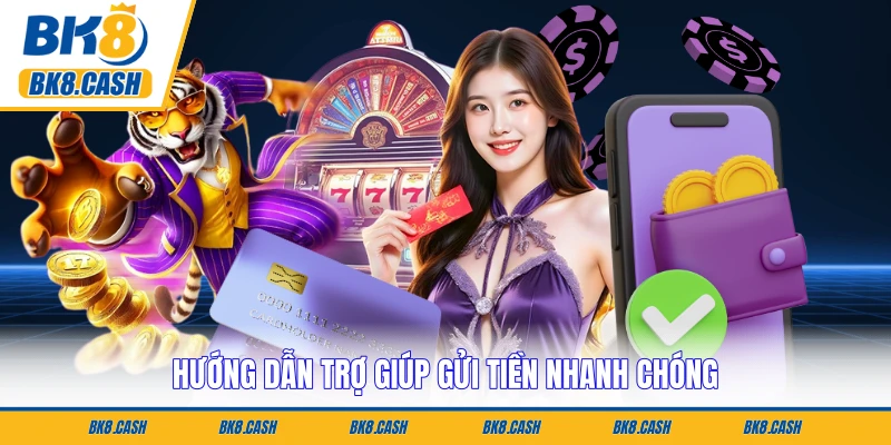 Hướng dẫn trợ giúp gửi tiền nhanh chóng