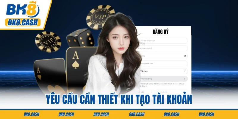Yêu cầu cần thiết khi tạo tài khoản
